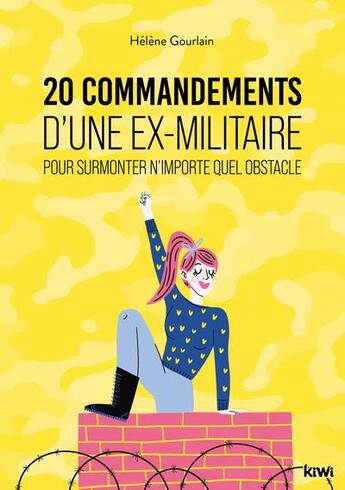 Couverture du livre « 20 commandements d'une ex-militaire pour surmonter n'importe quel obstacle » de Hélène Gourlain aux éditions Kiwi