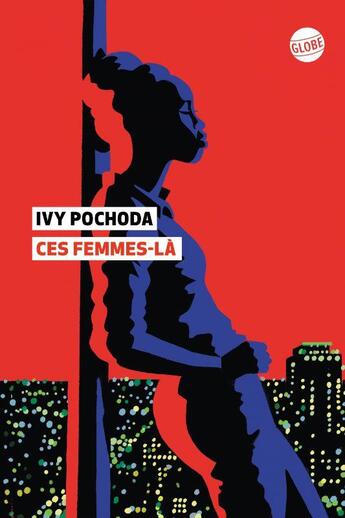 Couverture du livre « Ces femmes-là » de Ivy Pochoda aux éditions Editions Globe