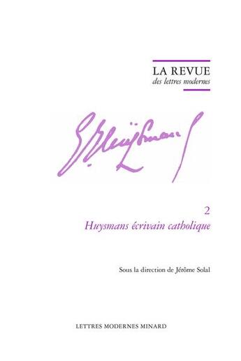 Couverture du livre « La revue des lettres modernes - huysmans ecrivain catholique » de  aux éditions Classiques Garnier