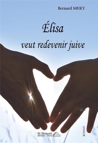 Couverture du livre « Elisa veut redevenir juive » de Bernard Méry aux éditions Saint Honore Editions