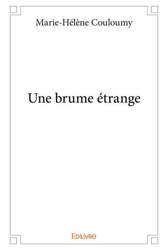 Couverture du livre « Une brume étrange » de Couloumy M-H. aux éditions Edilivre