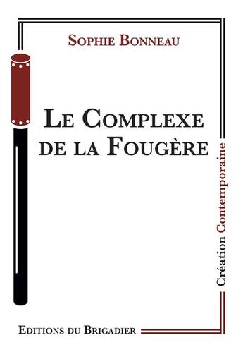 Couverture du livre « Le complexe de la fougère » de Sophie Bonneau aux éditions Editions Du Brigadier