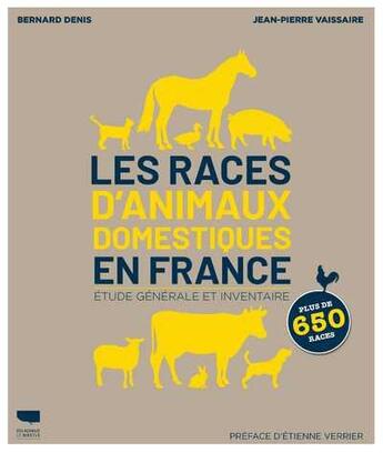 Couverture du livre « Les races d'animaux domestiques en France : étude générale et inventaire » de Jean-Pierre Vaissaire et Bernard Denis aux éditions Delachaux & Niestle