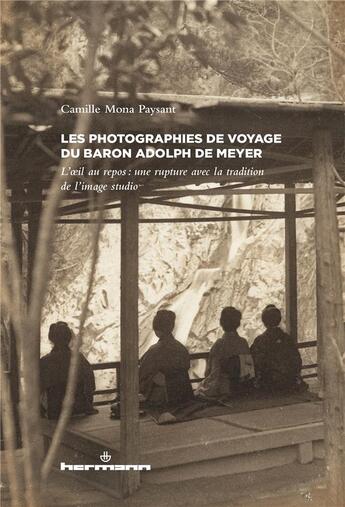 Couverture du livre « Les photographies de voyage du baron Adolph de Meyer » de Camille Mona Paysant aux éditions Hermann