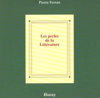 Couverture du livre « Les Perles De La Litterature - T1 » de Pierre Ferran aux éditions Horay