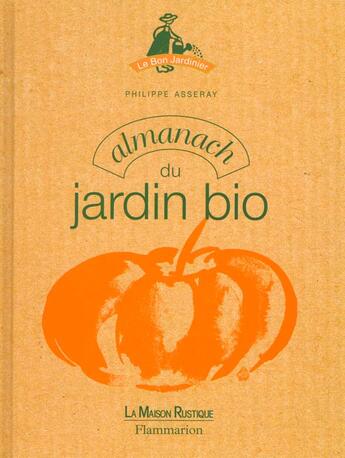 Couverture du livre « Almanach Du Jardin Bio » de Philippe Asseray aux éditions Flammarion