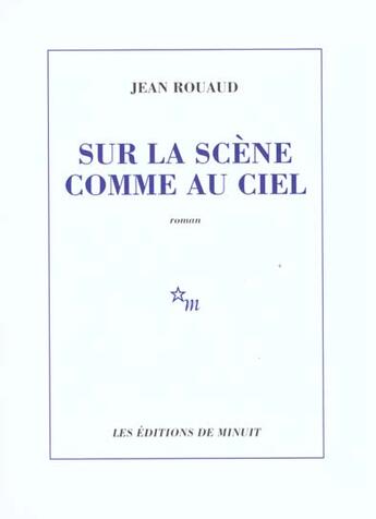 Couverture du livre « Sur la scene comme au ciel » de Jean Rouaud aux éditions Minuit