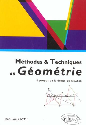 Couverture du livre « Methodes et techniques en geometrie - a propos de la droite de newton » de Jean-Louis Ayme aux éditions Ellipses