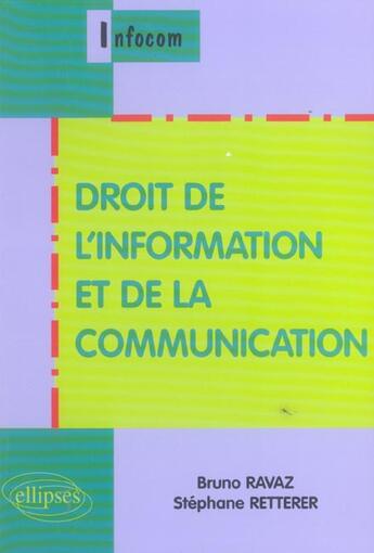 Couverture du livre « Droit de l'information et de la communication » de Ravaz/Retterer aux éditions Ellipses