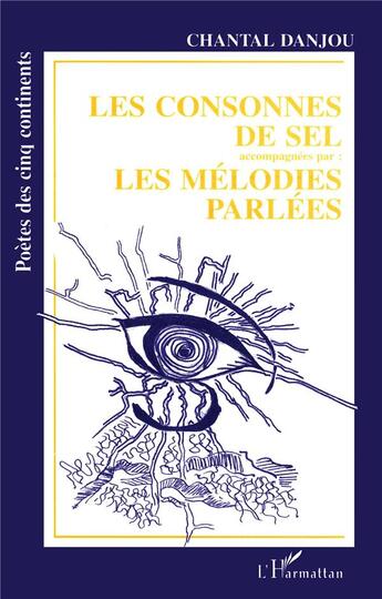 Couverture du livre « Les consonnes de sel ; mélodies parlées » de Chantal Danjou aux éditions L'harmattan