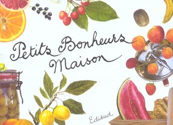 Couverture du livre « Coffret petits bonheurs maison : desserts et gourmandises aux fruits ; confitures, compotes et fruits au sirop » de Marie-Francoise Delaroziere aux éditions Edisud