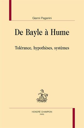 Couverture du livre « De Bayle à Hume : tolérance, hypothèses, systèmes » de Gianni Paganini aux éditions Honore Champion