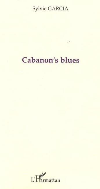 Couverture du livre « Cabanon's blues » de Sylvie Garcia aux éditions L'harmattan