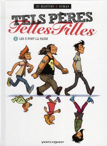 Couverture du livre « Tels pères, telles filles Tome 1 ; les 3 font la paire » de Richard Di Martino et Domas aux éditions Vents D'ouest