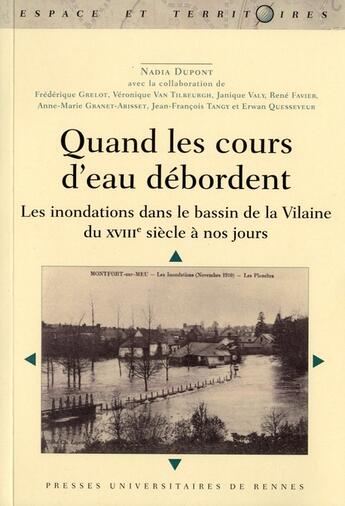 Couverture du livre « Quand les cours d'eau débordent ; les inondations dans le bassin de la Vilaine du XVIII siècle à nos jours » de Nadia Dupont aux éditions Pu De Rennes