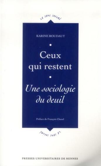 Couverture du livre « Ceux qui restent ; une sociologie du deuil » de Karine Roudaut aux éditions Pu De Rennes