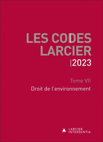 Couverture du livre « Les codes Larcier : Tome 7 : droit de l'environnement (édition 2023) » de Jean-Jacques Willems aux éditions Larcier