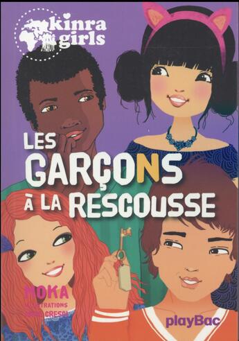 Couverture du livre « Kinra girls Tome 17 : les garçons à la rescousse » de Moka et Anne Cresci aux éditions Play Bac