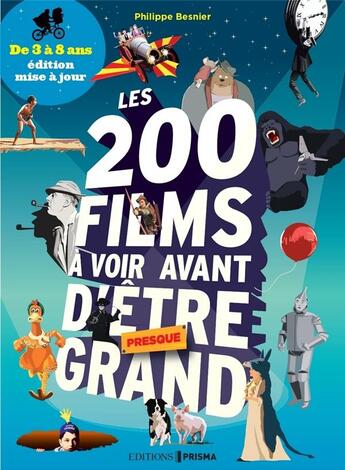 Couverture du livre « Les 200 films à voir avant d'être (presque) grand de 3 à 8 ans » de Philippe Besnier et Valerie Coeugniet aux éditions Prisma