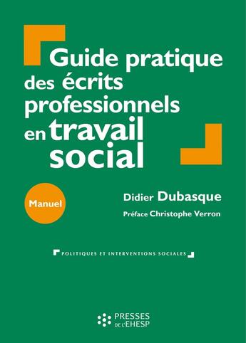 Couverture du livre « Guide pratique des écrits professionnels en travail social » de Didier Dubasque aux éditions Ehesp