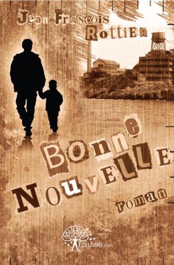 Couverture du livre « Bonne nouvelle » de Jean-Francois Rottier aux éditions Edilivre