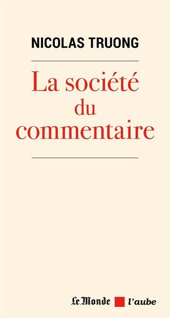 Couverture du livre « La société du commentaire » de Truong Nicolas aux éditions Editions De L'aube