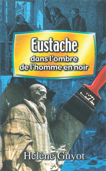 Couverture du livre « Eustache dans l'ombre de l'homme en noir » de Guyot Helene aux éditions La Maison De La Bible