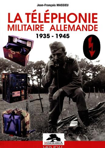 Couverture du livre « La téléphonie militaire allemande : 1935-1945 » de Jean-Francois Massieu aux éditions Heimdal