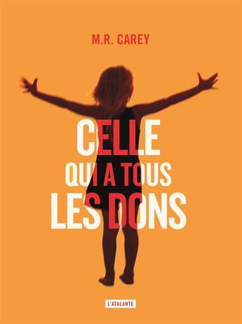 Couverture du livre « Celle qui a tous les dons » de Mike Carey aux éditions L'atalante