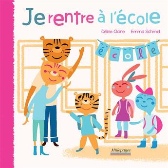 Couverture du livre « Je rentre à l'école » de Celine Claire et Emma Schmid aux éditions Millepages