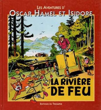 Couverture du livre « Les aventures d'Oscar Hamel et Isidore Tome 5 ; la rivière de feu » de Frederic Breysse aux éditions Triomphe