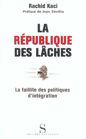 Couverture du livre « La République des lâches ; la faillite des politiques d'intégration » de Kaci/Sevillia aux éditions Syrtes