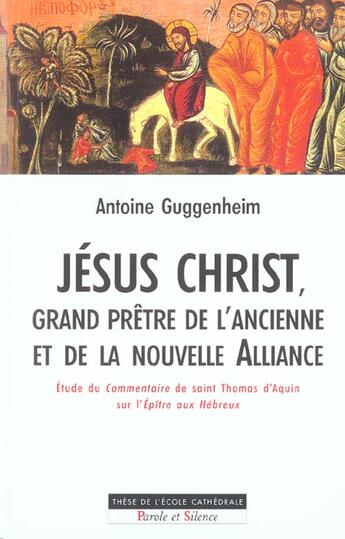 Couverture du livre « Jesus christ grand pretre de l'ancienne et nouvelle alliance » de Antoine Guggenheim aux éditions Parole Et Silence
