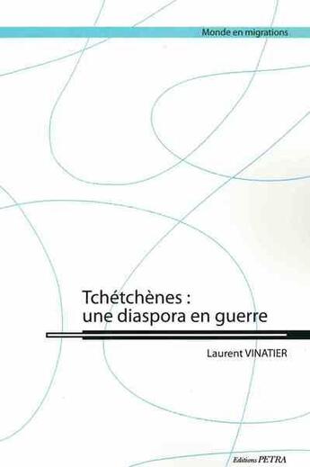 Couverture du livre « Tchétchènes : une diaspora en guerre » de Laurent Vinatier aux éditions Petra