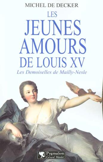 Couverture du livre « Jeunes amours de louis xv (les) » de Michel De Decker aux éditions Pygmalion