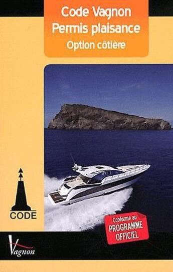 Couverture du livre « Code Vagnon ; permis plaisance, option côtière » de Andre Nemeta aux éditions Vagnon