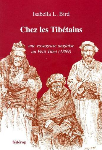 Couverture du livre « Chez les tibétains ; une voyageuse anglaise au petit Tibet (1889) » de Isabella L. Bird aux éditions Federop