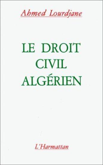 Couverture du livre « Le droit civil algérien » de Ahmed Lourdjane aux éditions L'harmattan