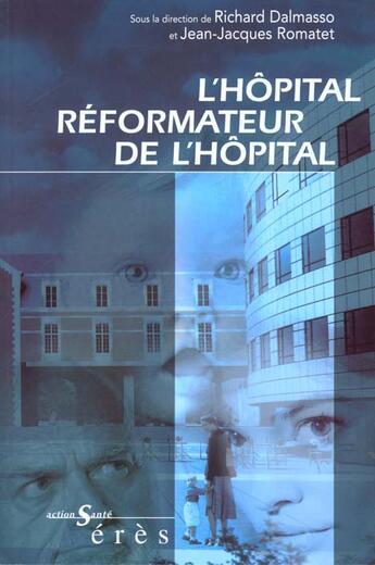 Couverture du livre « L'hopital reformateur de l'hopital » de Romatet Jean-Jacques aux éditions Eres