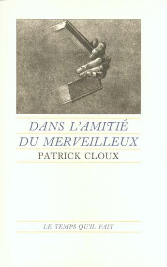 Couverture du livre « Dans l'amitie du merveilleux promenade litteraire » de Patrick Cloux aux éditions Le Temps Qu'il Fait