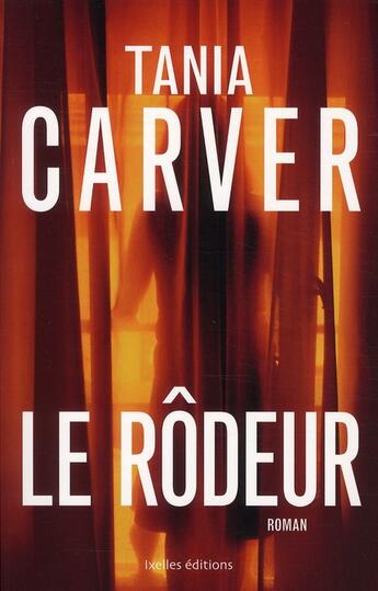 Couverture du livre « Le rôdeur » de Tania Carver aux éditions Ixelles