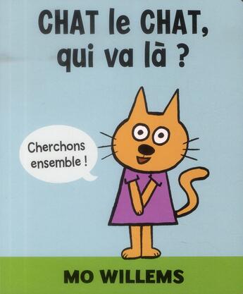 Couverture du livre « Chat le chat; qui va là ? » de Mo Willems aux éditions Kaleidoscope