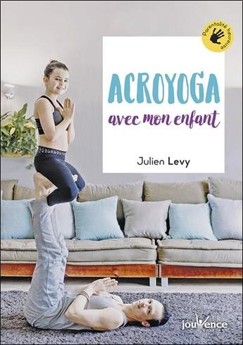 Couverture du livre « Acroyoga avec mon enfant » de Julien Levy aux éditions Jouvence