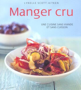 Couverture du livre « Manger cru » de Lynelle Scott-Aitken aux éditions Guy Saint-jean