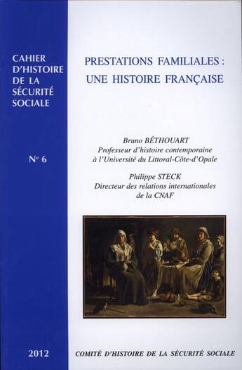 Couverture du livre « Prestations familiales : une histoire francaise » de Bruno Bethouart et Steck Philippe aux éditions Comite D'histoire De La Securite Sociale