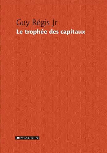 Couverture du livre « Le trophée des capitaux » de Guy Regis Jr aux éditions Vents D'ailleurs