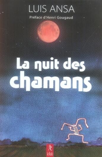 Couverture du livre « La nuit des chamans » de Luis Ansa aux éditions Relie