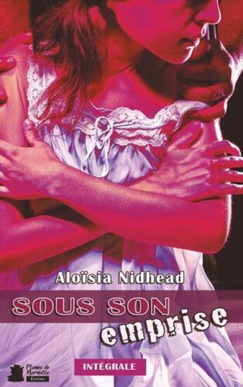 Couverture du livre « Sous son emprise » de Aloisia Nidhead aux éditions Plumes De Marmotte