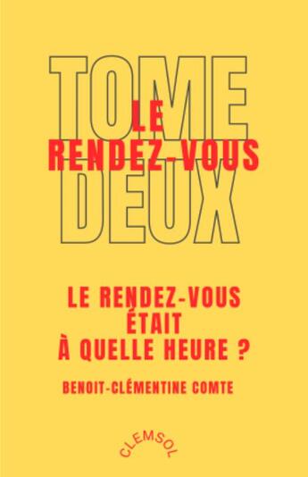 Couverture du livre « Le rendez-vous Tome 2 : Le rendez-vous était à quelle heure ? » de Benoit-Clementine Comte aux éditions Clemsol