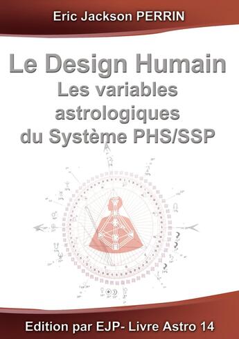 Couverture du livre « Le design humain - les variables astrologiques du système phs/ssp » de Eric Jackson Perrin aux éditions Ejp